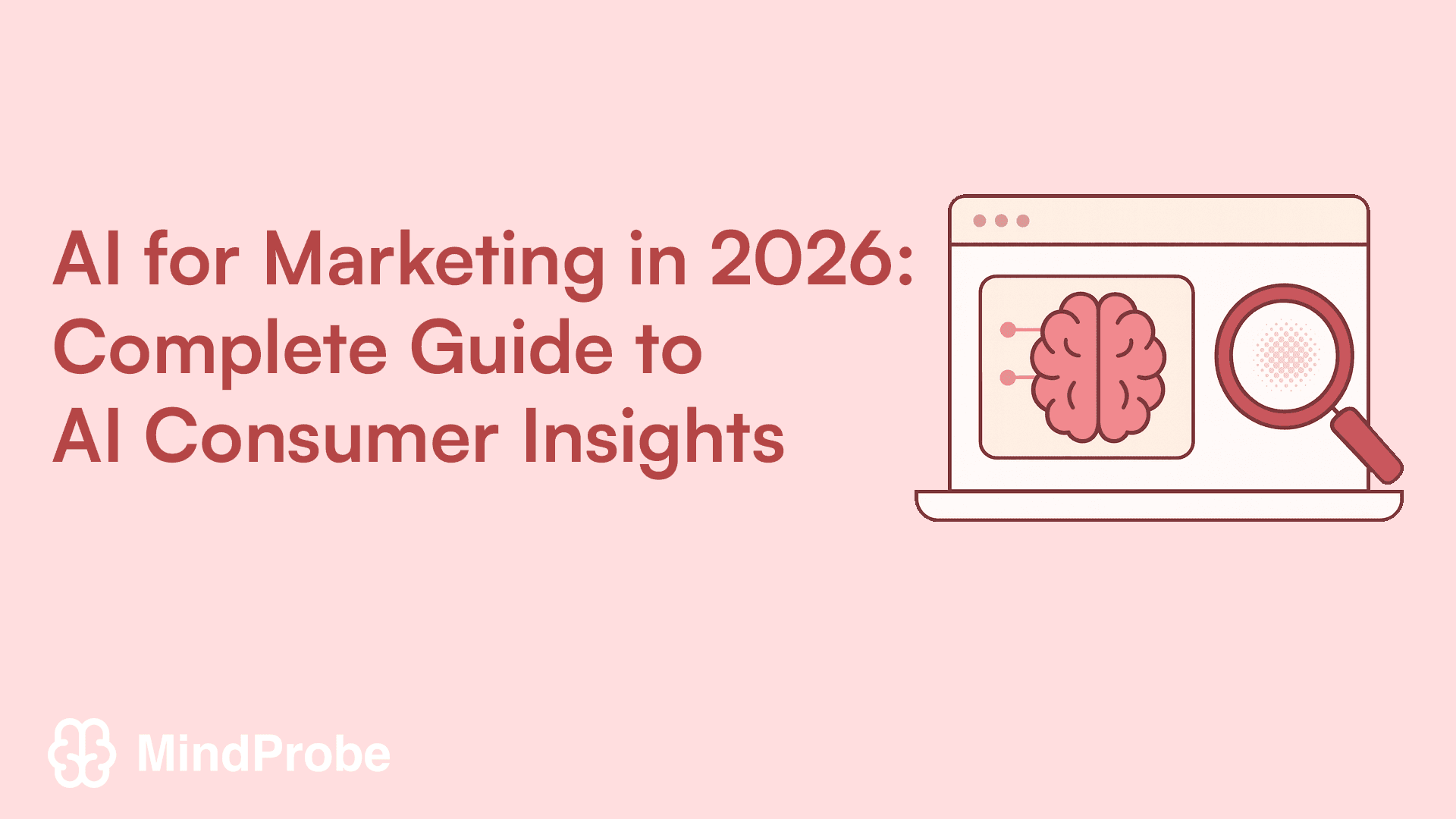 AI for Marketing in 2026: Complete Guide to AI Consumer Insights
