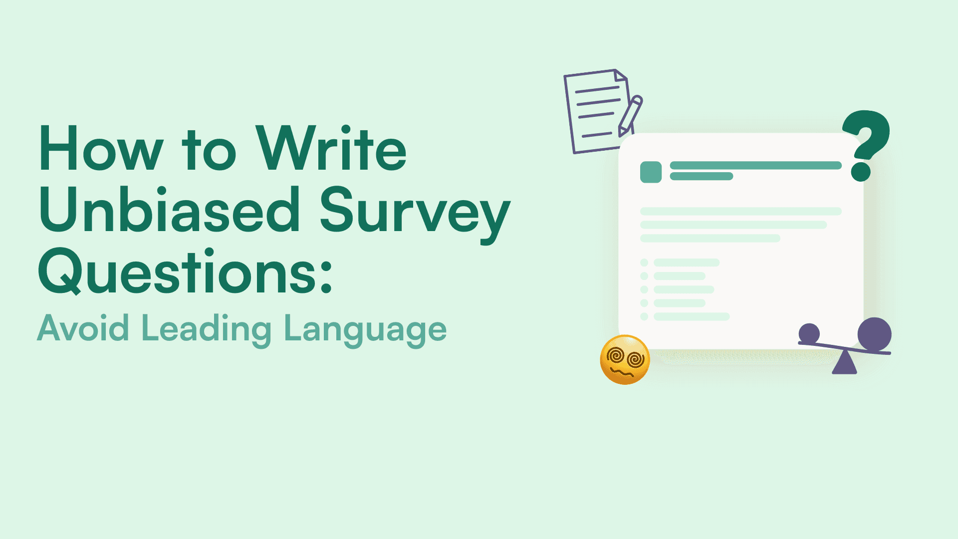 How to Write Unbiased Survey Questions: Avoid Leading Language